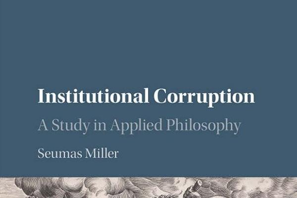 book cover of institutional corruption: A study in applied philosophy, by Seumas Miller