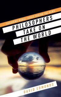 Philosophers Take on the World, edited by David Edmonds, book cover